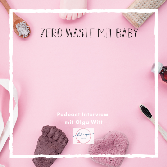 Kingababy Podcast_Zero Waste mit Baby Interview mit Olga Witt.png
