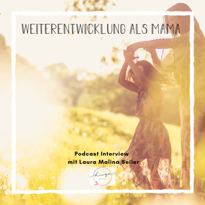Kingababy Popdcast_Weiterentwicklung als Mama_Laura Malina Seiler.png