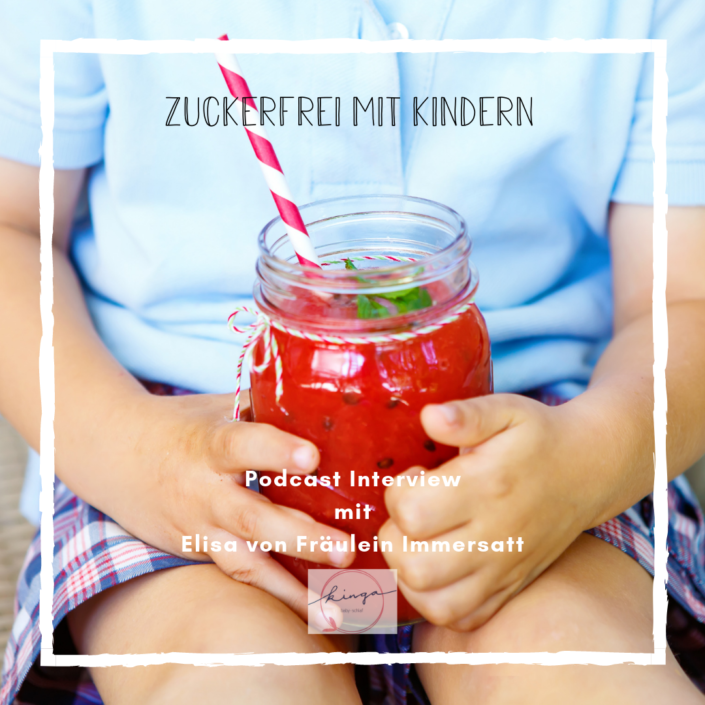 Kingababy Podcast_ Zuckerfrei mit Kindern – Interview mit Elisa von Fräulein Immersatt.png
