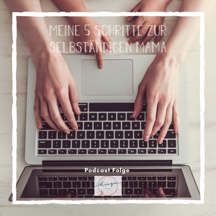 Kingababy Podcast_Meine 5 Schritte zur selbständigen Mama